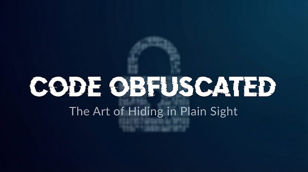 Decoding Obfuscated Code: Understanding Its Purpose and How to Tackle It